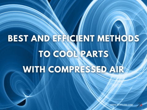 Best and Efficient methods for cooling parts